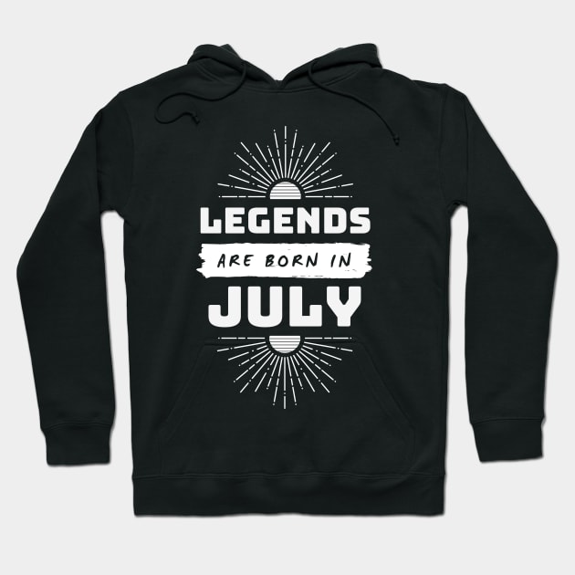 Legends Are Born In July Hoodie by FTF DESIGNS